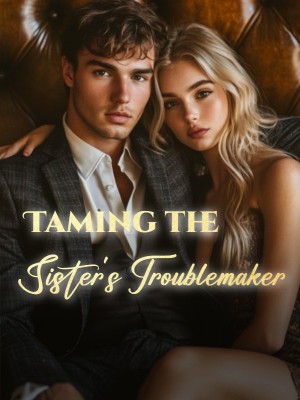 Taming the Sister's Troublemaker