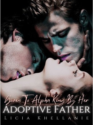 Given To Alpha King By Her Adoptive Father,Licia Khellanie
