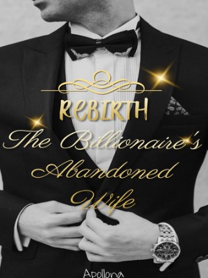Rebirth Of The Billionaire's Abandoned Wife,Apollona