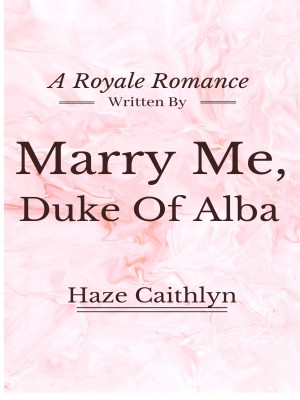 Marry Me, Duke Of Alba
