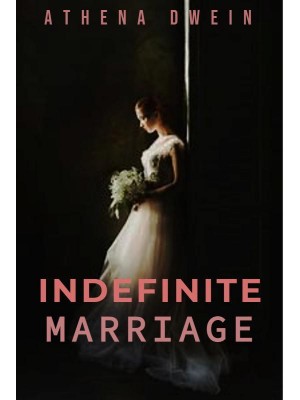 Indefinite Marriage,Athena Dwein
