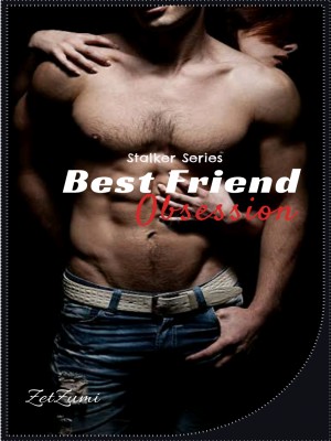 Best Friend Obsession,ZetZumi
