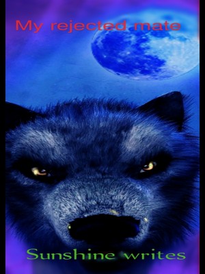 My rejected mate,Sunshine Writes