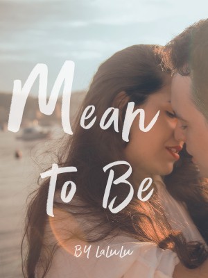 Mean to Be
