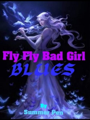 Fly Fly Bad Girl Blues,Summer pen