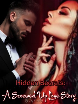 Hidden Secrets: A Screwed Up Love Story,Jay Crawley
