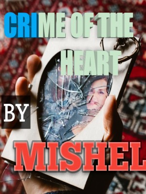 Crime of the heart,Mishel