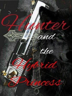 Hunter and the Hybrid princess,SaberTrueno86
