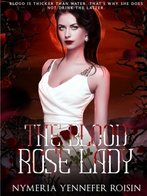 The Blood Rose Lady,Nymeria Yennefer Roisin