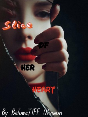 Slice of Her Heart,BoluwaTIFE Oluseun