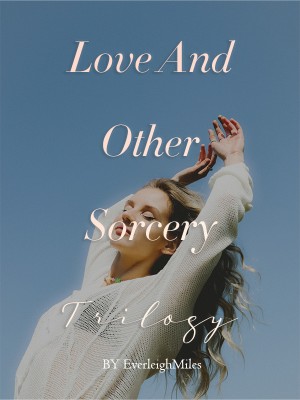 Love And Other Sorcery Trilogy,EverleighMiles