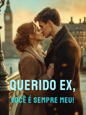 Querido Ex, Você é Sempre MEU!