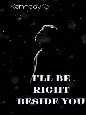 I'll Be Right Beside You