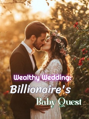 Wealthy Wedding: Billionaire's Baby Quest,