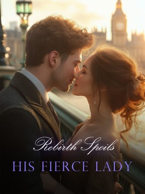 Rebirth Spoils: His Fierce Lady,
