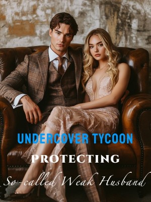 Undercover Tycoon: Protecting So-called Weak Husband,
