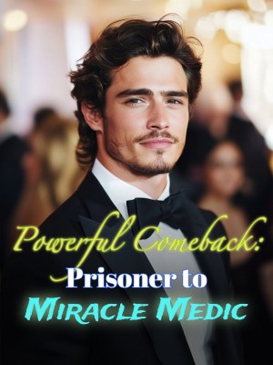 Powerful Comeback: Prisoner to Miracle Medic,