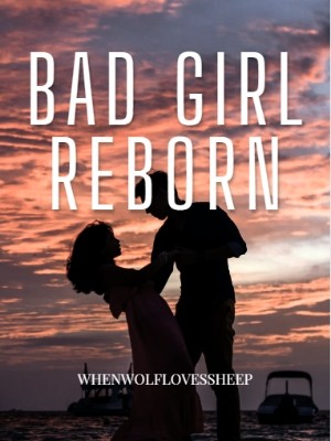 Bad Girl Reborn!,WhenWolfLovesSheep