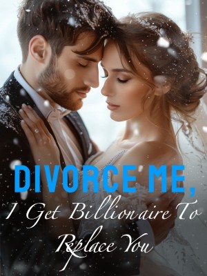 Divorce Me, I Get Billionaire To Replace You,Itsme