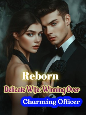 Reborn Delicate Wife: Winning Over Charming Officer,