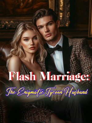 Flash Marriage: The Enigmatic Tycoon Husband,