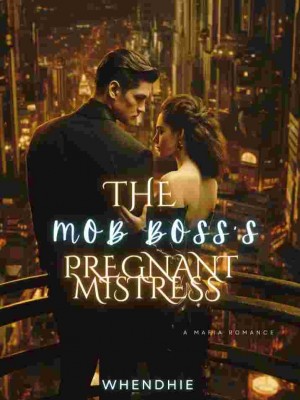 The Mob Boss' Pregnant Mistress,Whendhie
