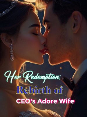Her Redemption: Rebirth of CEO's Adore Wife,