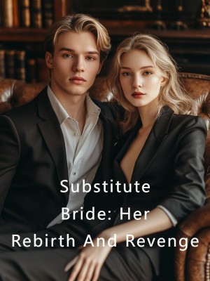 Substitute Bride: Her Rebirth And Revenge,