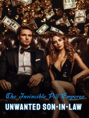 The Invincible Pill Emperor: The Unwanted Son-in-Law,