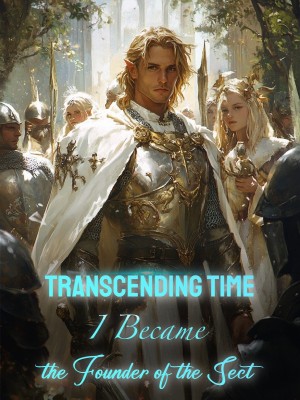 Transcending Time: I Became the Founder of the Sect,