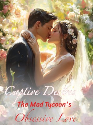 Captive Desires: The Mad Tycoon's Obsessive Love,