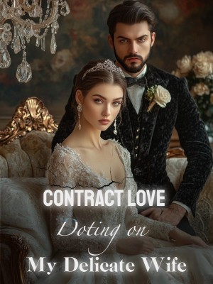 Contract Love: Doting on My Delicate Wife,