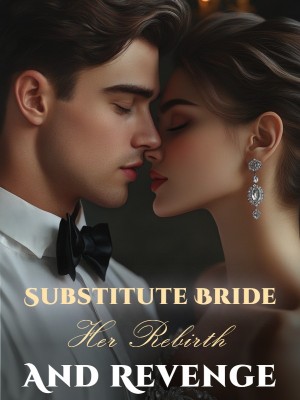 Substitute Bride: Her Rebirth And Revenge,