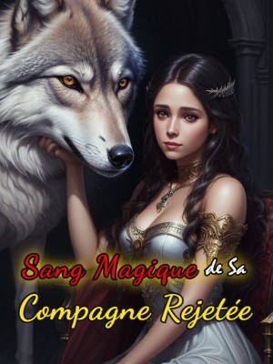 Sang Magique de Sa Compagne Rejetée