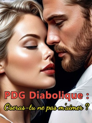 PDG Diabolique : Oseras-tu ne pas m'aimer ?