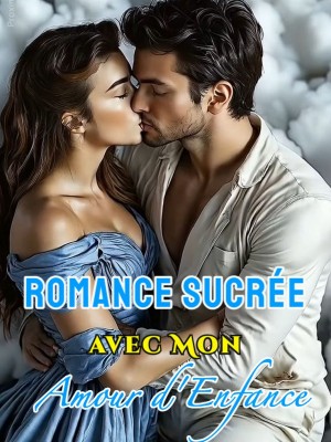 Romance Sucrée avec Mon Amour d'Enfance