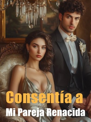 Consentía a Mi Pareja Renacida