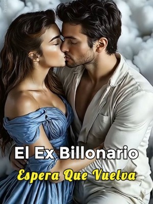 El Ex Billonario Espera Que Vuelva