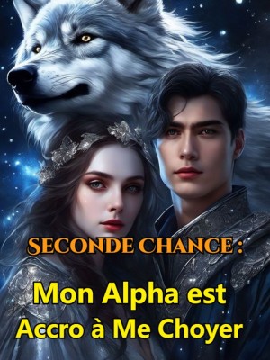 Seconde Chance : Mon Alpha est Accro à Me Choyer