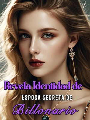 Revela Identidad de Esposa Secreta de Billonario