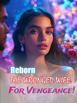 THE WRONGED WIFE: Reborn For Vengeance!,