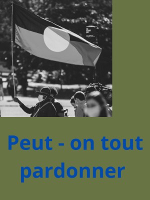 Peut - on tout pardonner