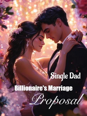 Single Dad Billionaire's Marriage Proposal,