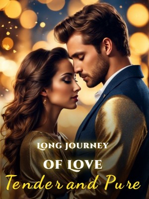 Long Journey of Love: Tender and Pure
