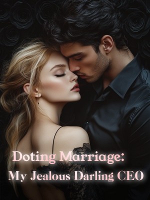 Doting Marriage: My Jealous Darling CEO,