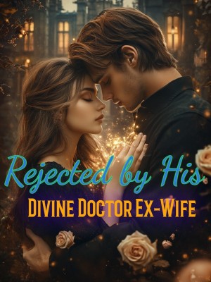 Rejected by His Divine Doctor Ex-Wife,