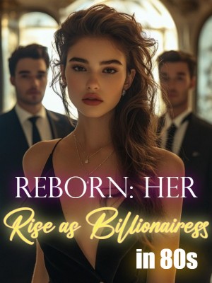 Reborn: Her Rise as Billionairess in 80s,