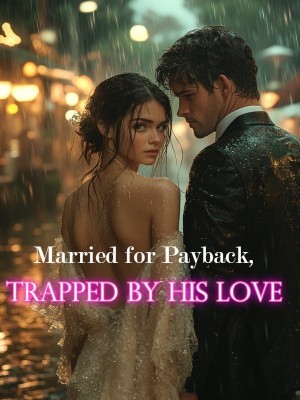 Married for Payback, Trapped by His Love