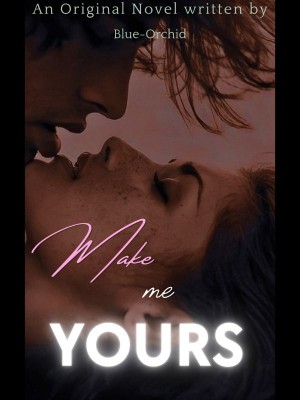 Make Me Yours,Blue Orchid