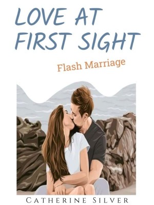 Love At First Sight Flash Marriage,Catherine Silver